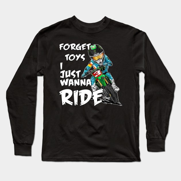 Forget Toys I Just Wanna Ride Rider Boys Motocross Long Sleeve T-Shirt by M-HO design